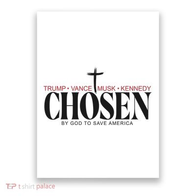Chosen By God To Save America Trump Vance Musk Kennedy Poster