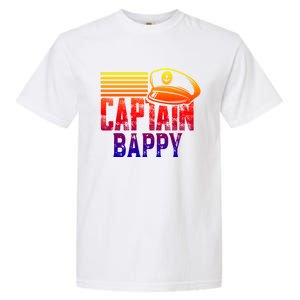 Captain Bappy Gift Sailing Captain Hat Boat Owner Boating Funny Gift Garment-Dyed Heavyweight T-Shirt