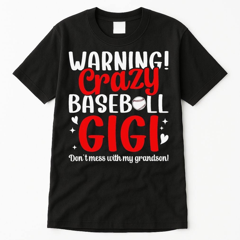 Crazy Baseball Gigi Grandma Gigi Of A Baseball Player Gigi Tall T-Shirt