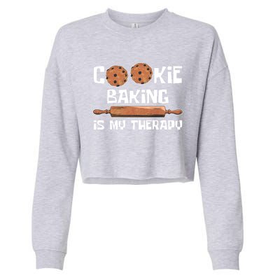 Cookie Baking Great Gift Cookie Baking Is My Therapy Gift Cropped Pullover Crew