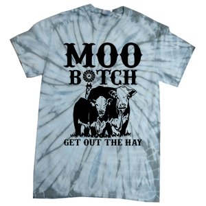 Cows Bitch Get Out The Hay Tie-Dye T-Shirt