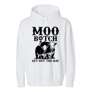 Cows Bitch Get Out The Hay Garment-Dyed Fleece Hoodie