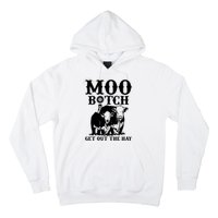 Cows Bitch Get Out The Hay Hoodie