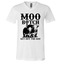 Cows Bitch Get Out The Hay V-Neck T-Shirt