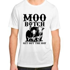 Cows Bitch Get Out The Hay Adult ChromaSoft Performance T-Shirt