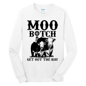 Cows Bitch Get Out The Hay Tall Long Sleeve T-Shirt