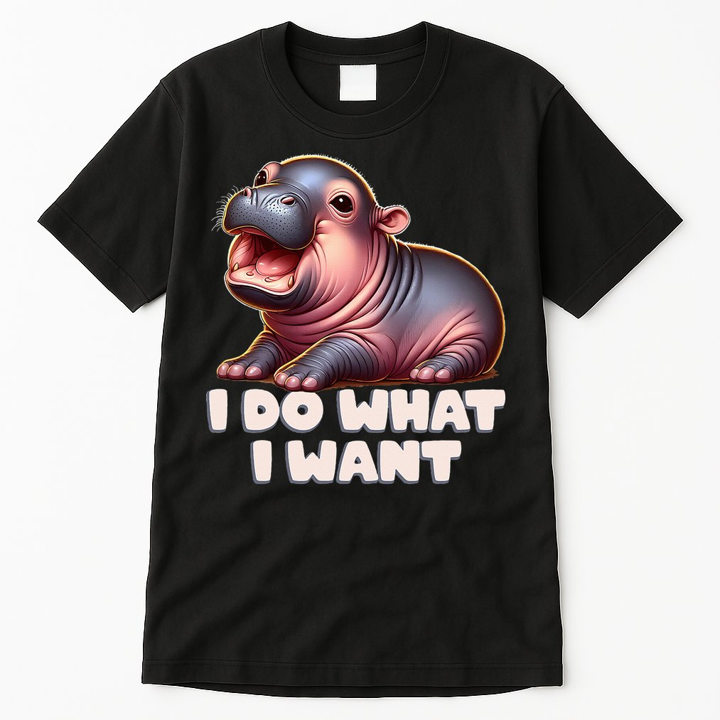 Cute Baby Hippo Moo Deng I Do What I Want Tall T-Shirt
