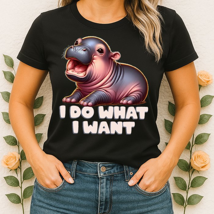 Cute Baby Hippo Moo Deng I Do What I Want Womens T-Shirt
