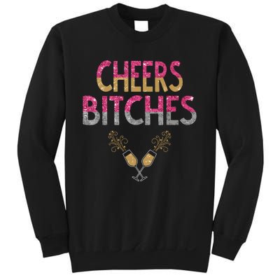 Cheers Bitches Happy New Years Eve Gift For Women Sweatshirt