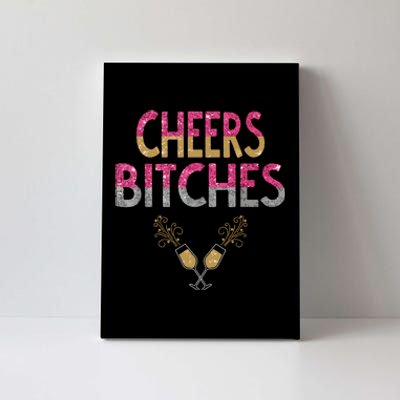 Cheers Bitches Happy New Years Eve Gift For Women Canvas