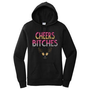 Cheers Bitches Happy New Years Eve Gift For Women Women's Pullover Hoodie