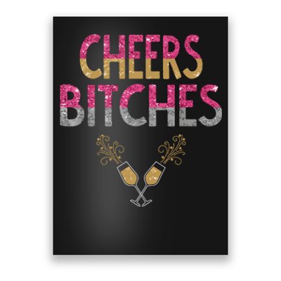 Cheers Bitches Happy New Years Eve Gift For Women Poster