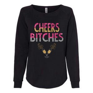 Cheers Bitches Happy New Years Eve Gift For Women Womens California Wash Sweatshirt