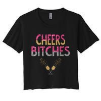 Cheers Bitches Happy New Years Eve Gift For Women Women's Crop Top Tee