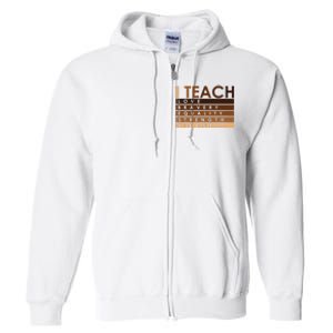 Celebrate Black History Month I Teach Black History Teacher Full Zip Hoodie