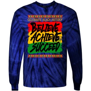 Celebrate Black History Believe Achieve Succeed Tie-Dye Long Sleeve Shirt