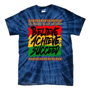 Celebrate Black History Believe Achieve Succeed Tie-Dye T-Shirt