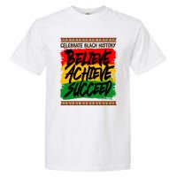 Celebrate Black History Believe Achieve Succeed Garment-Dyed Heavyweight T-Shirt