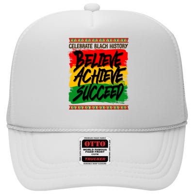 Celebrate Black History Believe Achieve Succeed High Crown Mesh Back Trucker Hat