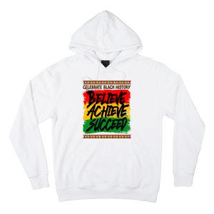 Celebrate Black History Believe Achieve Succeed Hoodie