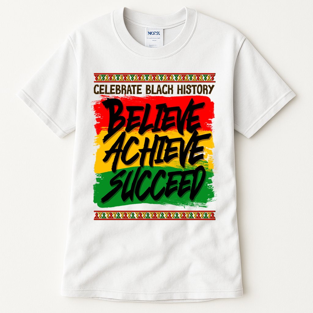 Celebrate Black History Believe Achieve Succeed Tall T-Shirt