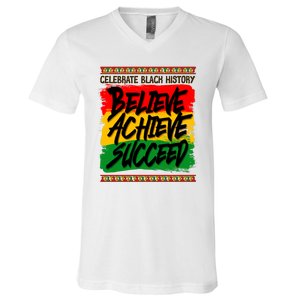 Celebrate Black History Believe Achieve Succeed V-Neck T-Shirt