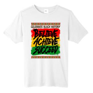 Celebrate Black History Believe Achieve Succeed Tall Fusion ChromaSoft Performance T-Shirt