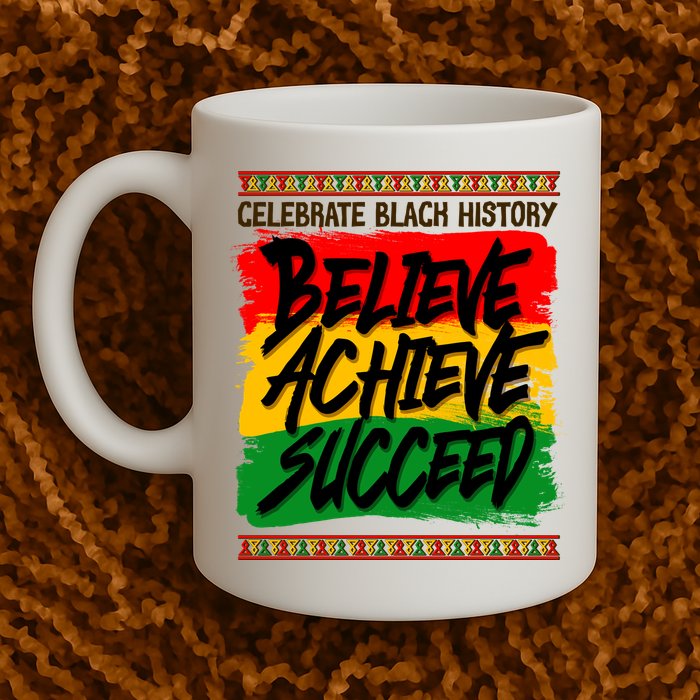 Celebrate Black History Believe Achieve Succeed Mug