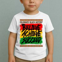Celebrate Black History Believe Achieve Succeed Toddler T-Shirt