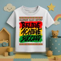 Celebrate Black History Believe Achieve Succeed Toddler T-Shirt