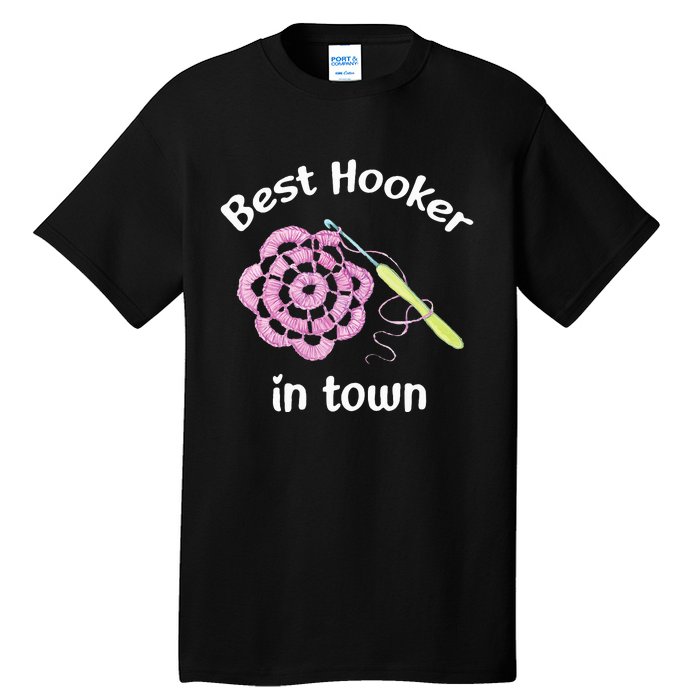 Crochet Best Hooker In Town Funny Yarn Tall T-Shirt