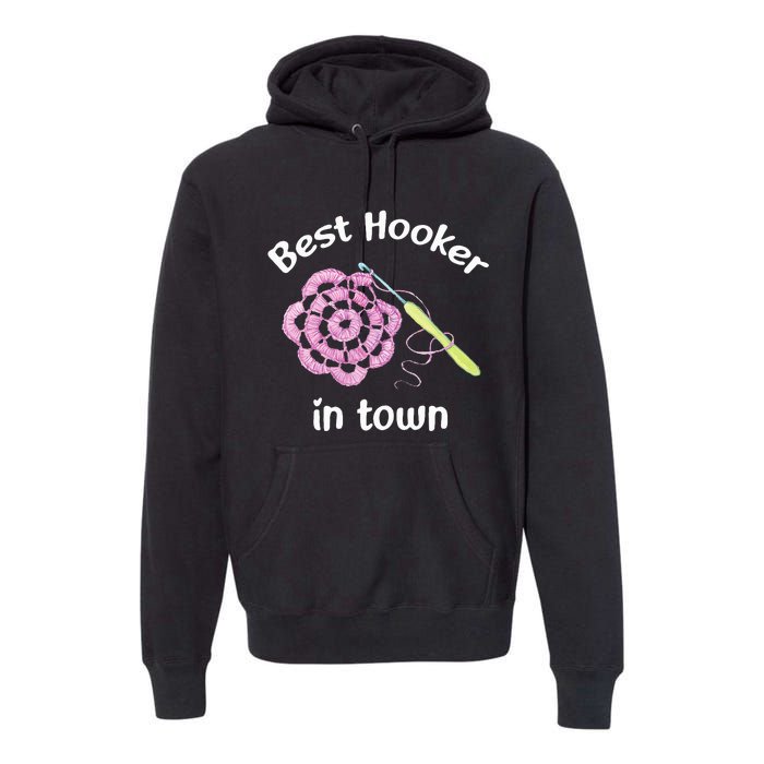 Crochet Best Hooker In Town Funny Yarn Premium Hoodie