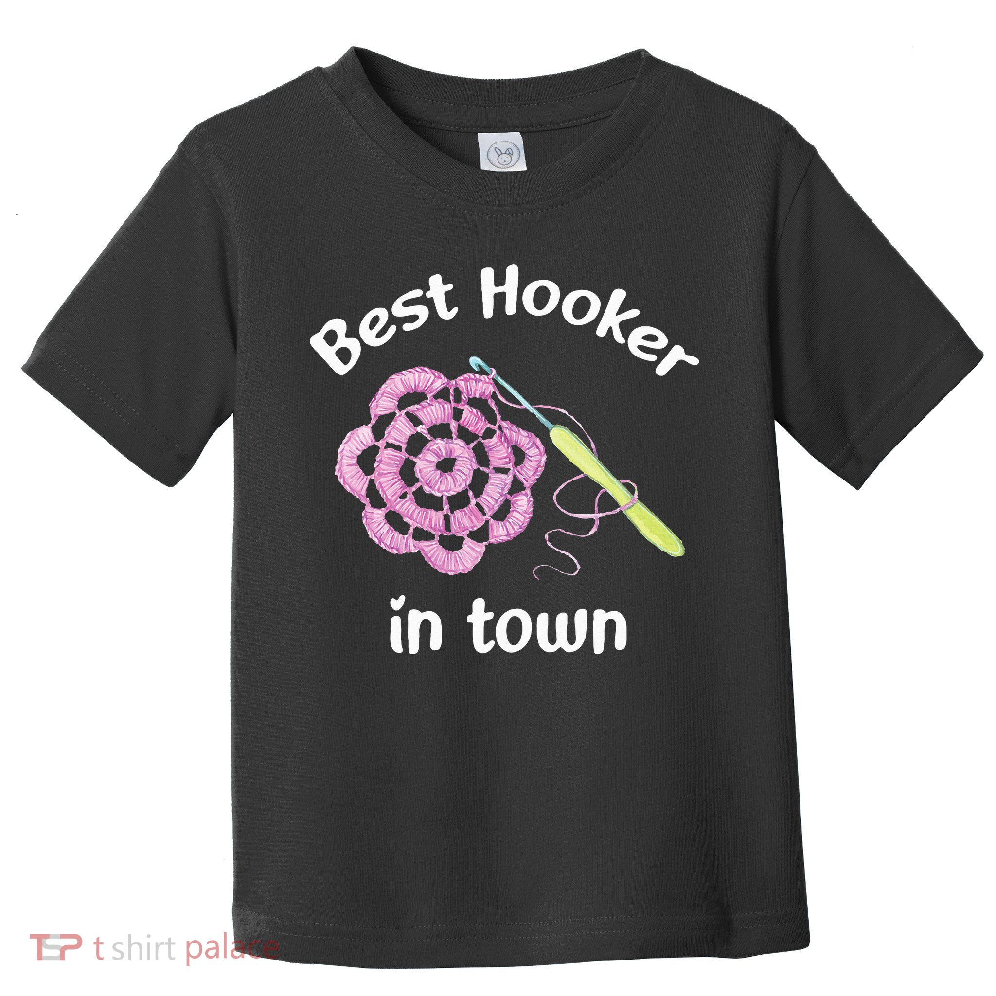 Crochet Best Hooker In Town Funny Yarn Toddler T-Shirt