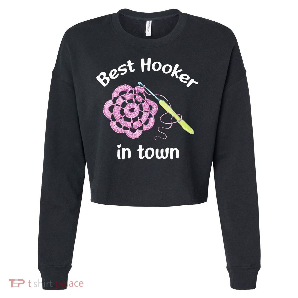 Crochet Best Hooker In Town Funny Yarn Cropped Pullover Crew