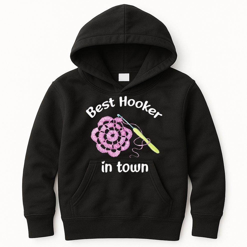 Crochet Best Hooker In Town Funny Yarn Kids Hoodie