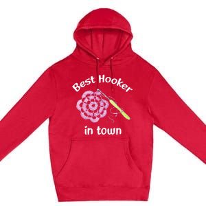 Crochet Best Hooker In Town Funny Yarn Premium Pullover Hoodie