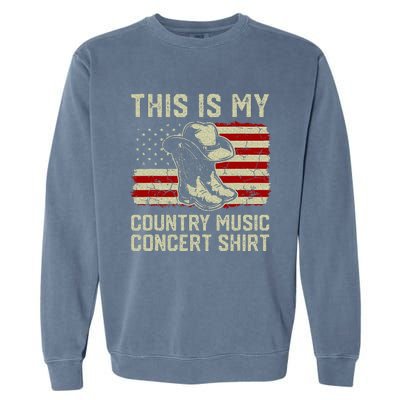 Cowboy Boots Hat This Is My Country Music Concert Garment-Dyed Sweatshirt