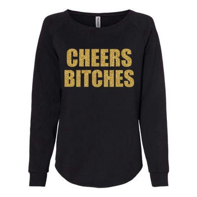 Cheers Bitches Happy New Year Celebration New Years Eve Cool Gift Womens California Wash Sweatshirt