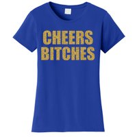 Cheers Bitches Happy New Year Celebration New Years Eve Cool Gift Women's T-Shirt