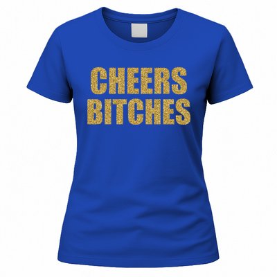 Cheers Bitches Happy New Year Celebration New Years Eve Cool Gift Women's T-Shirt