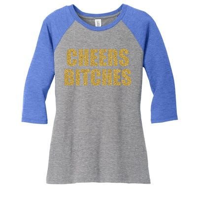 Cheers Bitches Happy New Year Celebration New Years Eve Cool Gift Women's Tri-Blend 3/4-Sleeve Raglan Shirt