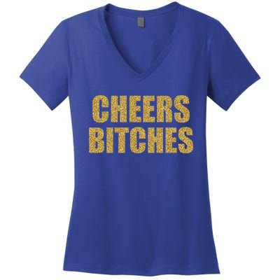 Cheers Bitches Happy New Year Celebration New Years Eve Cool Gift Women's V-Neck T-Shirt