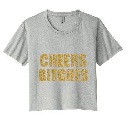 Cheers Bitches Happy New Year Celebration New Years Eve Cool Gift Women's Crop Top Tee