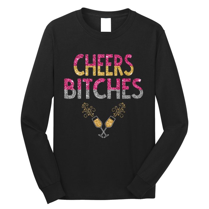 Cheers Bitches Happy New Years Eve  Gift Long Sleeve Shirt