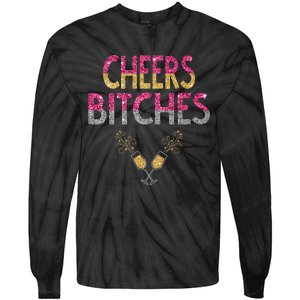 Cheers Bitches Happy New Years Eve  Gift Tie-Dye Long Sleeve Shirt