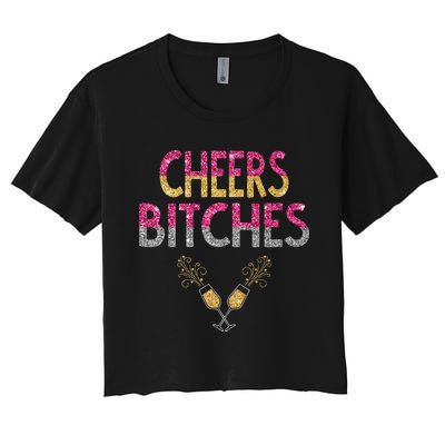 Cheers Bitches Happy New Years Eve  Gift Women's Crop Top Tee