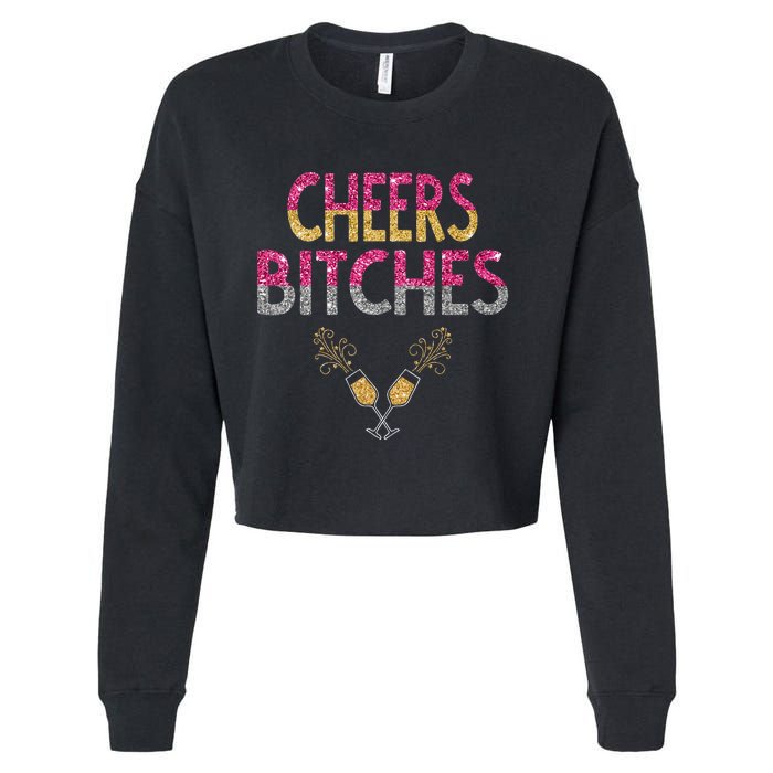 Cheers Bitches Happy New Years Eve  Gift Cropped Pullover Crew