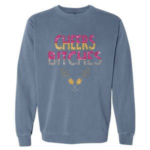 Cheers Bitches Happy New Years Eve  Gift Garment-Dyed Sweatshirt