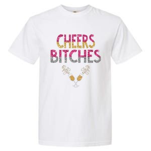 Cheers Bitches Happy New Years Eve  Gift Garment-Dyed Heavyweight T-Shirt