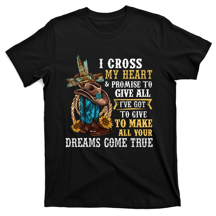 Cowgirl Boots & Hat I Cross My Heart Western Country T-Shirt